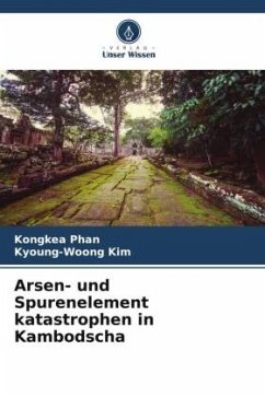 Arsen- und Spurenelement katastrophen in Kambodscha - Phan, Kongkea;Kim, Kyoung-Woong