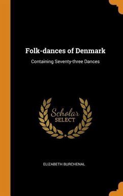Folk-dances of Denmark: Containing Seventy-three Dances - Burchenal, Elizabeth