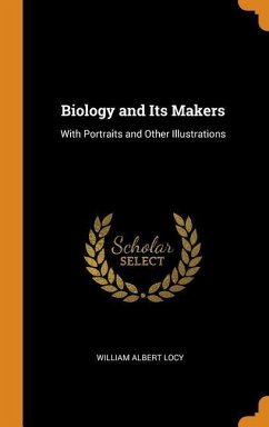 Biology and Its Makers - Locy, William Albert