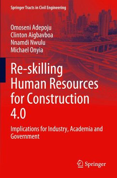Re-skilling Human Resources for Construction 4.0 - Adepoju, Omoseni;Aigbavboa, Clinton;Nwulu, Nnamdi