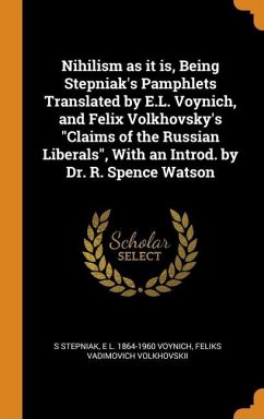 Nihilism as it is, Being Stepniak's Pamphlets Translated by E.L. Voynich, and Felix Volkhovsky's 