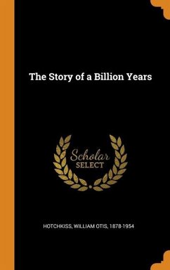The Story of a Billion Years - Hotchkiss, William Otis