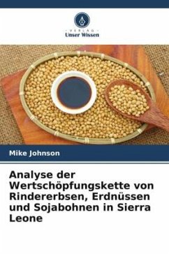 Analyse der Wertschöpfungskette von Rindererbsen, Erdnüssen und Sojabohnen in Sierra Leone - Johnson, Mike