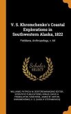 V. S. Khromchenko's Coastal Explorations in Southwestern Alaska, 1822: Fieldiana, Anthropology, v. 64