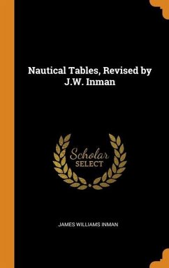 Nautical Tables, Revised by J.W. Inman - Inman, James Williams