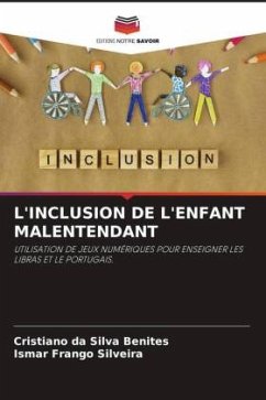 L'INCLUSION DE L'ENFANT MALENTENDANT - da Silva Benites, Cristiano;Frango Silveira, Ismar