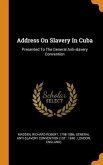 Address On Slavery In Cuba: Presented To The General Anti-slavery Convention