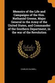 Memoirs of the Life and Campaigns of the Hon. Nathaniel Greene, Major General in the Army of the United States, and Commander of the Southern Departme