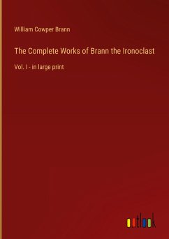 The Complete Works of Brann the Ironoclast - Brann, William Cowper