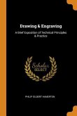 Drawing & Engraving: A Brief Exposition of Technical Principles & Practice