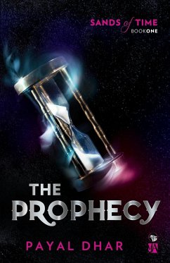 THE PROPHECY SANDS OF TIME, BOOK 1 - Dhar, Payal