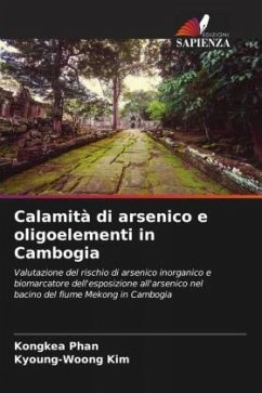 Calamità di arsenico e oligoelementi in Cambogia - Phan, Kongkea;Kim, Kyoung-Woong