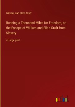 Running a Thousand Miles for Freedom, or, the Escape of William and Ellen Craft from Slavery - Craft, William and Ellen