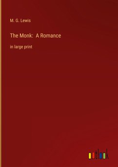 The Monk: A Romance - Lewis, M. G.
