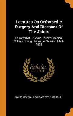 Lectures On Orthopedic Surgery And Diseases Of The Joints