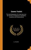 Queen Vashti: The Autobiography of a Guernsey cow: her Owners, Companions, Caretakers, Ancestors and Descendants