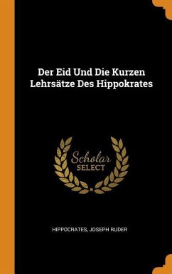 Der Eid Und Die Kurzen Lehrsätze Des Hippokrates - Ruder, Joseph