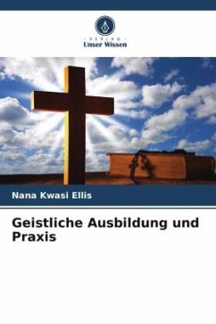 Geistliche Ausbildung und Praxis - Ellis, Nana Kwasi