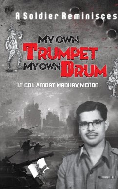 My Own Trumpet, My Own Drum - Menon, Lt Col Ambat Madhav