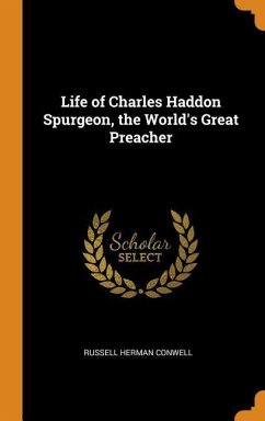Life of Charles Haddon Spurgeon, the World's Great Preacher - Conwell, Russell Herman
