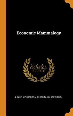 Economic Mammalogy - Henderson, Junius; Craig, Elberta Louise
