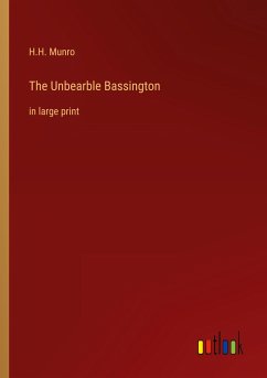 The Unbearble Bassington - Munro, H. H.