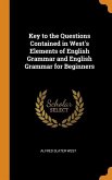 Key to the Questions Contained in West's Elements of English Grammar and English Grammar for Beginners