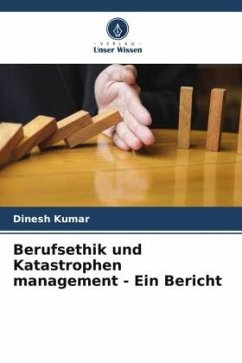 Berufsethik und Katastrophen management - Ein Bericht - Kumar, Dinesh