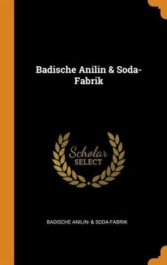 Badische Anilin & Soda-Fabrik - Soda-Fabrik, Badische Anilin- &.