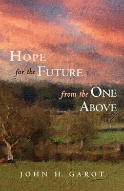 Hope for the Future from the One Above - Garot, John H.