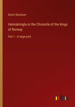 Heimskringla or the Chronicle of the Kings of Norway - Sturlason, Snorri