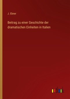 Beitrag zu einer Geschichte der dramatischen Einheiten in Italien