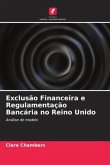 Exclusão Financeira e Regulamentação Bancária no Reino Unido