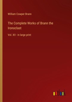 The Complete Works of Brann the Ironoclast - Brann, William Cowper
