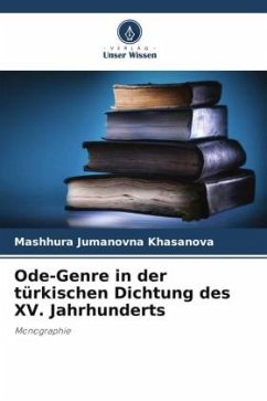 Ode-Genre in der türkischen Dichtung des XV. Jahrhunderts - Khasanova, Mashhura Jumanovna