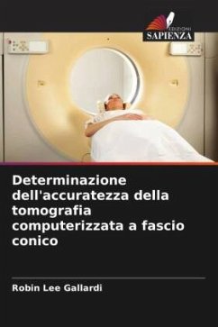 Determinazione dell'accuratezza della tomografia computerizzata a fascio conico - Lee Gallardi, Robin