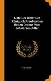 Liste Der Ritter Des Königlich Preußischen Hohen Ordens Vom Schwarzen Adler