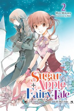 Sugar Apple Fairy Tale, Vol. 2 (Light Novel): The Silver Sugar Master and the Blue Duke - Mikawa, Miri