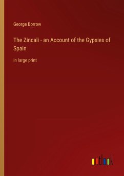The Zincali - an Account of the Gypsies of Spain - Borrow, George
