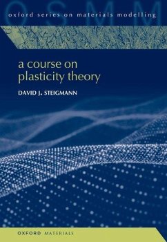 A Course on Plasticity Theory - Steigmann, David J. (Professor of Mechanical Engineering, Professor