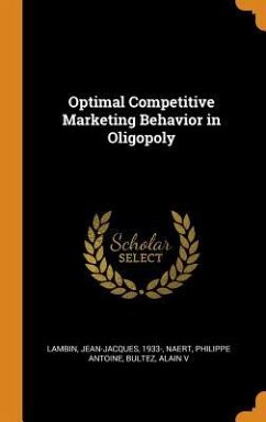Optimal Competitive Marketing Behavior in Oligopoly - Lambin, Jean-Jacques; Naert, Philippe Antoine; Bultez, Alain
