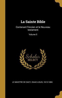 La Sainte Bible: Contenant l'Ancien et le Nouveau testament; Volume 5