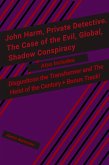 John Harm, Private Detective. The Case of the Evil, Global, Shadow Conspiracy: Also includes Disgusticon the Transformer and The Heist of the Century + Bonus Track! (eBook, ePUB)