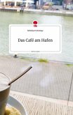 Das Café am Hafen. Life is a Story - story.one