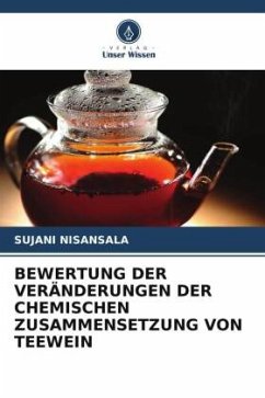 BEWERTUNG DER VERÄNDERUNGEN DER CHEMISCHEN ZUSAMMENSETZUNG VON TEEWEIN - NISANSALA, SUJANI