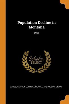 Population Decline in Montana: 1991 - Jobes, Patrick C.; Wyckoff, William; Wilson, Craig