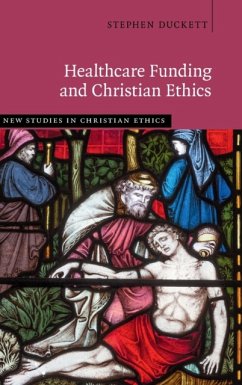 Healthcare Funding and Christian Ethics - Duckett, Stephen (University of Divinity, Melbourne)