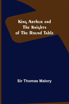 King Arthur and the Knights of the Round Table - Thomas Malory