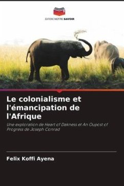 Le colonialisme et l'émancipation de l'Afrique - Ayena, Felix Koffi