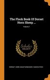 The Flock Book Of Dorset Horn Sheep ...; Volume 1